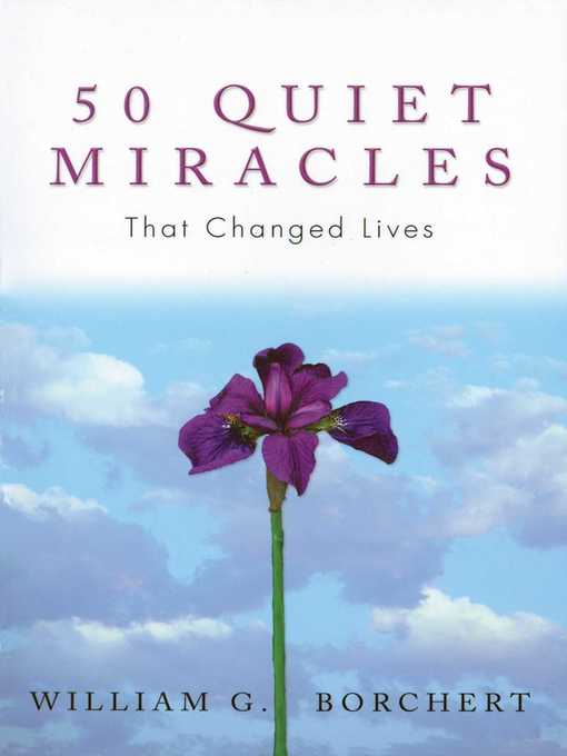 Title details for 50 Quiet Miracles That Changed Lives by William G Borchert - Wait list